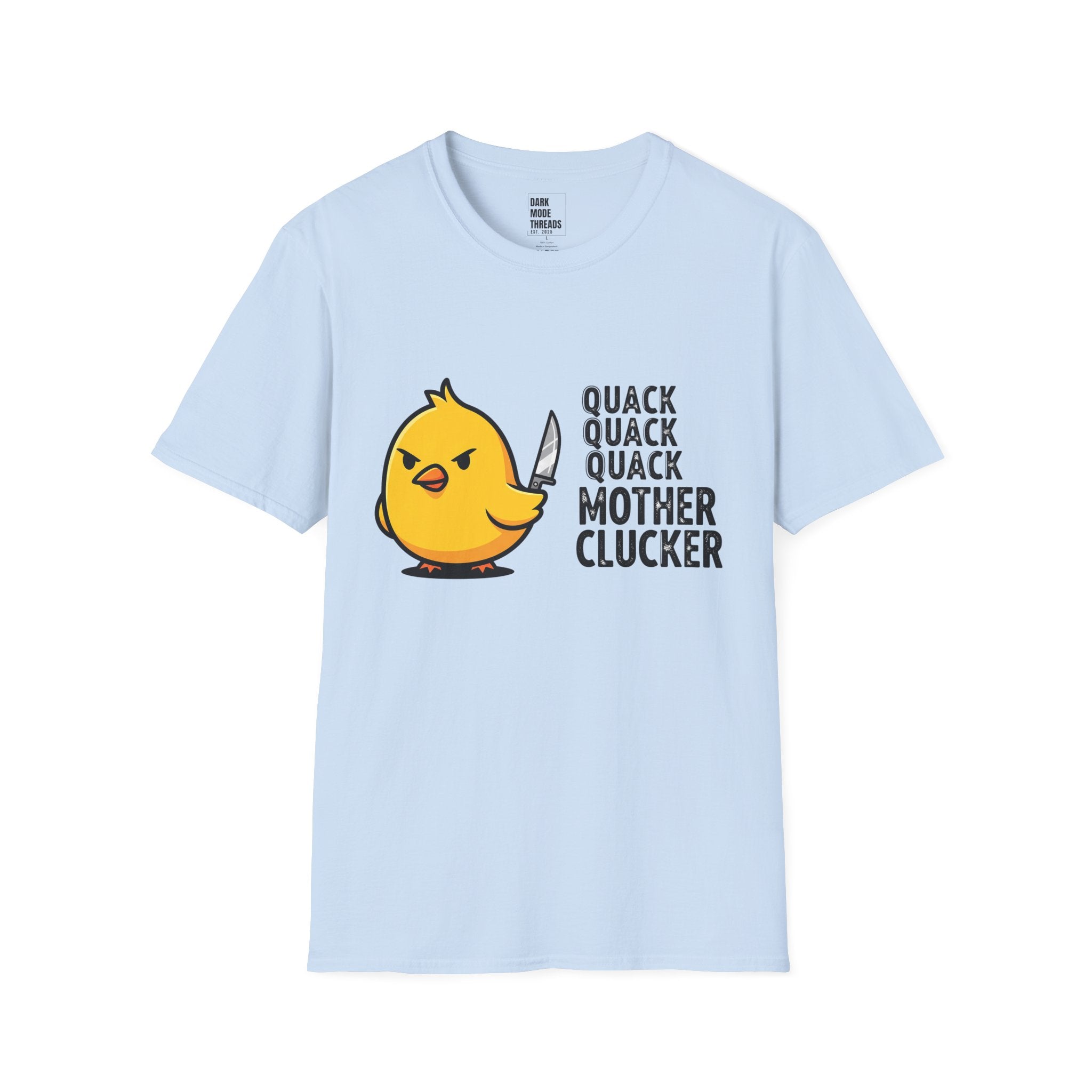 Funny Chick T-Shirt — "Quack Quack Quack Mother Clucker" Novelty Tee