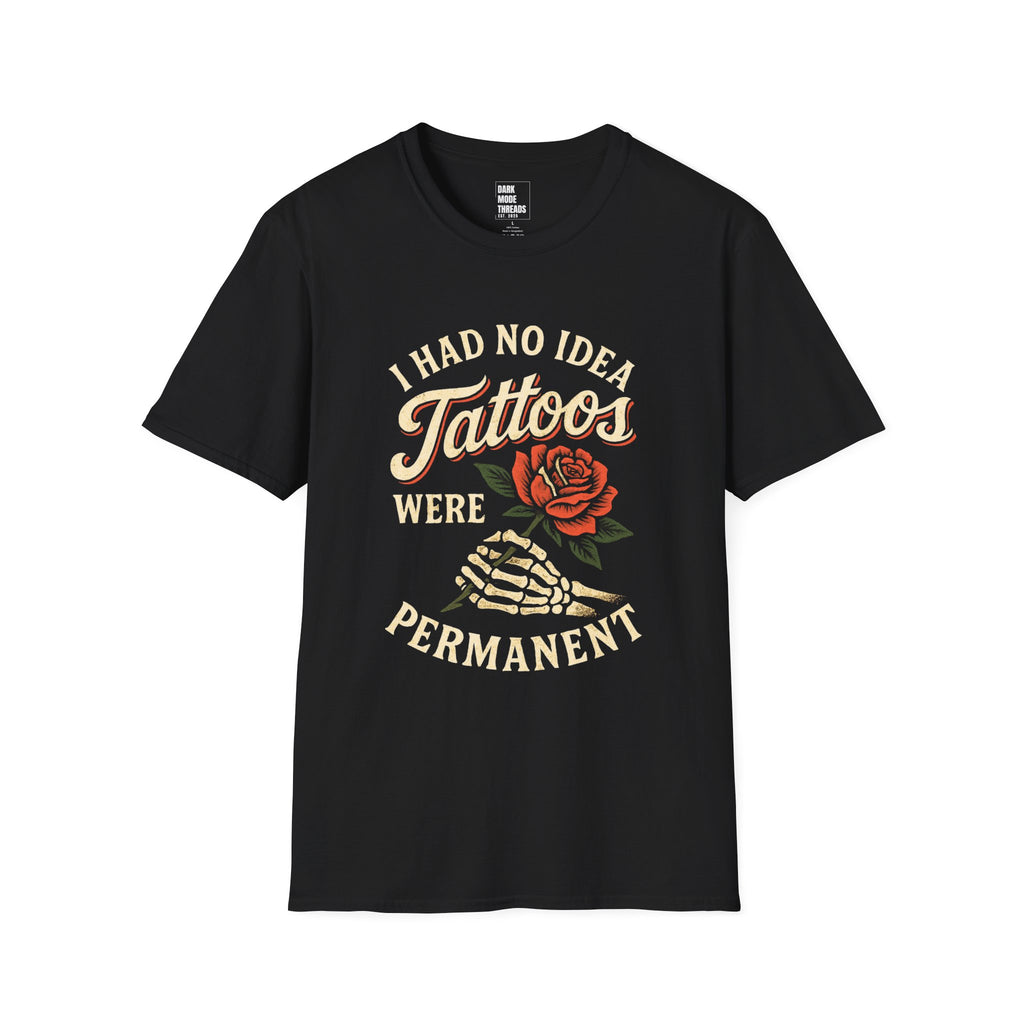 I Had No Idea Tattoos Were Permanent T-Shirt – Funny Tattoo Rose Graphic Tee