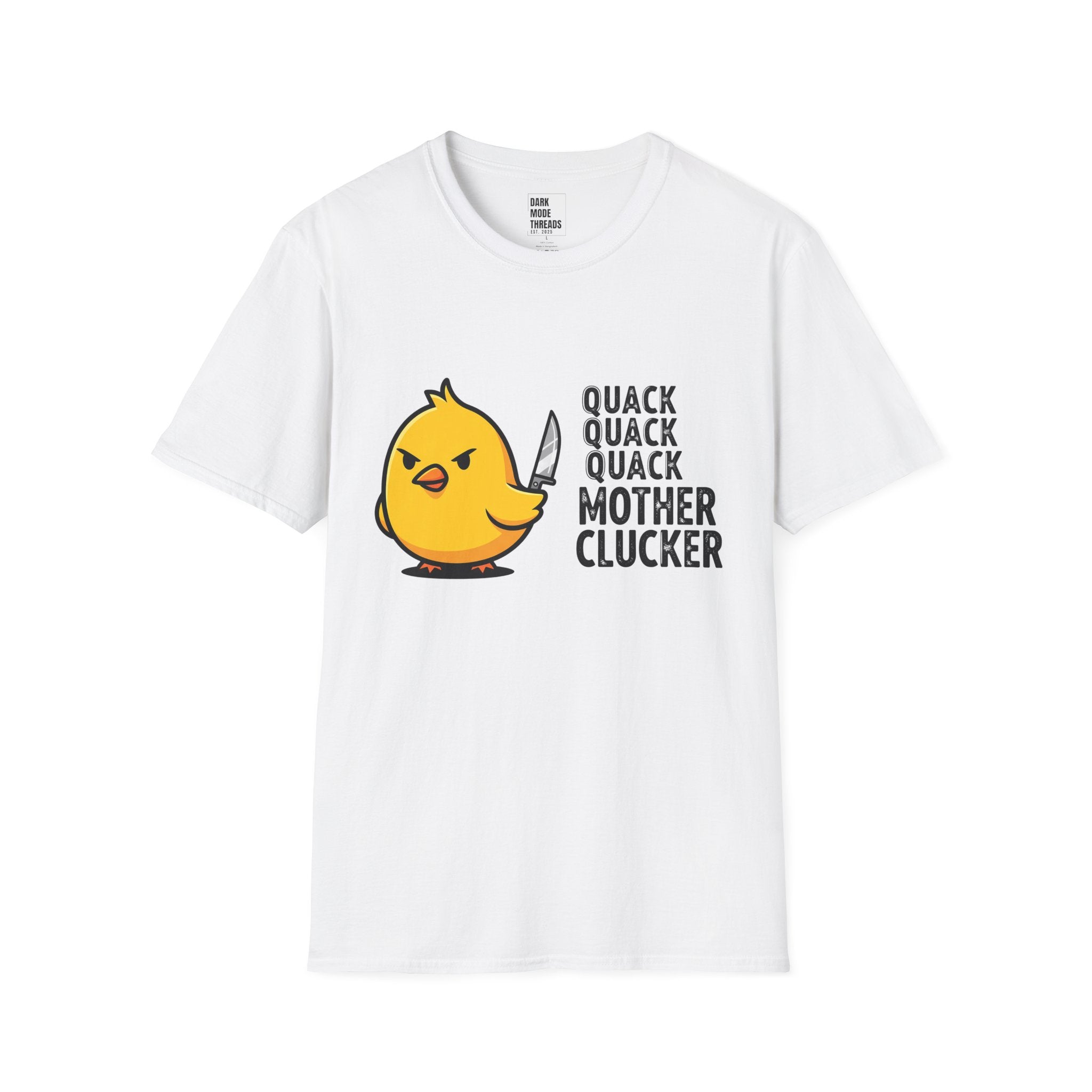 Funny Chick T-Shirt — "Quack Quack Quack Mother Clucker" Novelty Tee